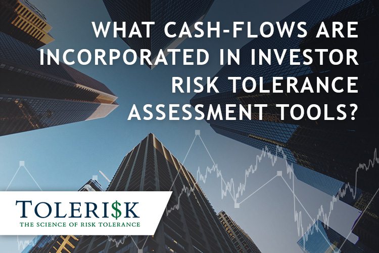 What Cash-flows Are Incorporated in Investor Risk Tolerance Assessment Tools?