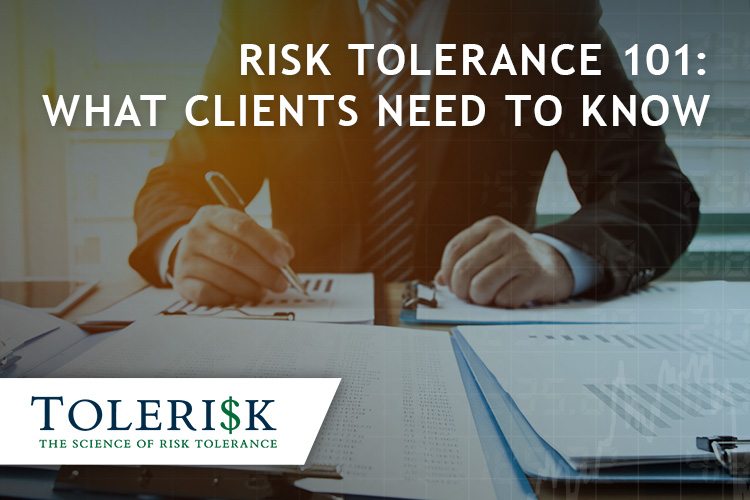 Financial Risk Tolerance 101: What Clients Need to Know
