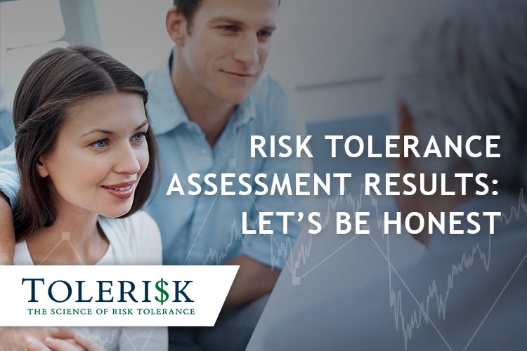 Risk Tolerance Assessment Results: Let’s Be Honest