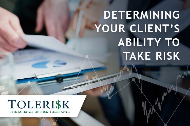 Determining Your Client’s Ability to Take Risk