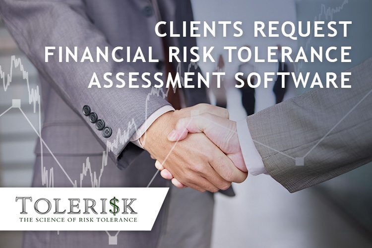 Clients Request Financial Risk Tolerance Assessment Software