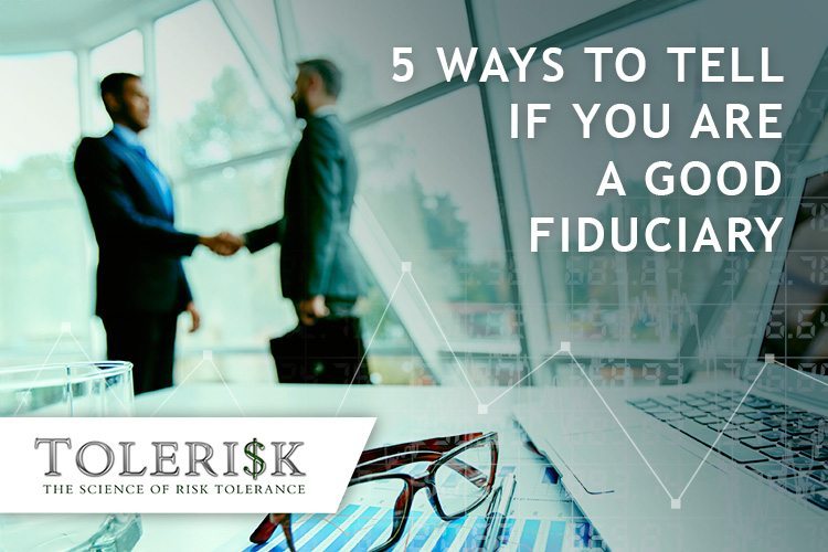 5 Ways To Tell If You Are A Good Fiduciary